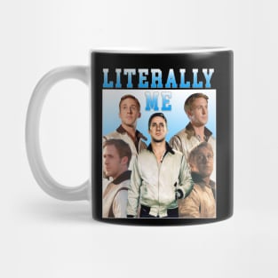 LITERALLY ME Ryan Gosling Mug